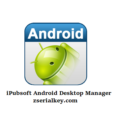 iPubsoft Android Desktop Manager Crack